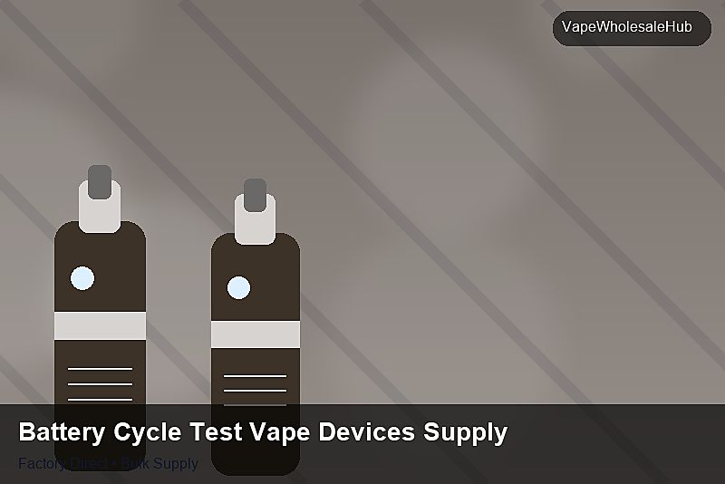 Battery Cycle Test Vape Devices Supply — Battery Cycle Test Vape Devices Supply: Factory Direct Quote | 2026 Edition photo 1