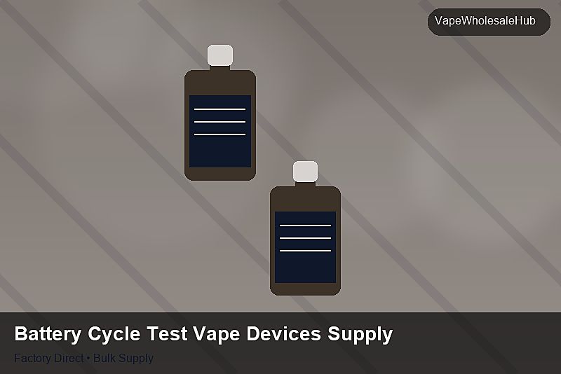 Battery Cycle Test Vape Devices Supply — Battery Cycle Test Vape Devices Supply: Quality Inspection Checklist | 2026 Edition photo 2