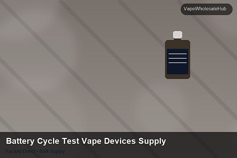 Battery Cycle Test Vape Devices Supply — Battery Cycle Test Vape Devices Supply: Packaging Standards | 2026 Edition photo 2