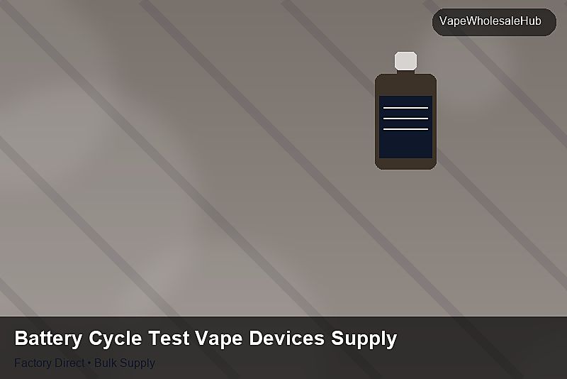 Battery Cycle Test Vape Devices Supply — Battery Cycle Test Vape Devices Supply: Private Label Options | 2026 Edition photo 2