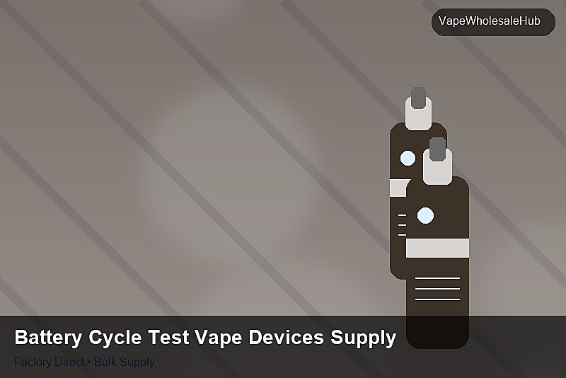 Battery Cycle Test Vape Devices Supply — Battery Cycle Test Vape Devices Supply: After-Sales Support | 2026 Edition photo 2