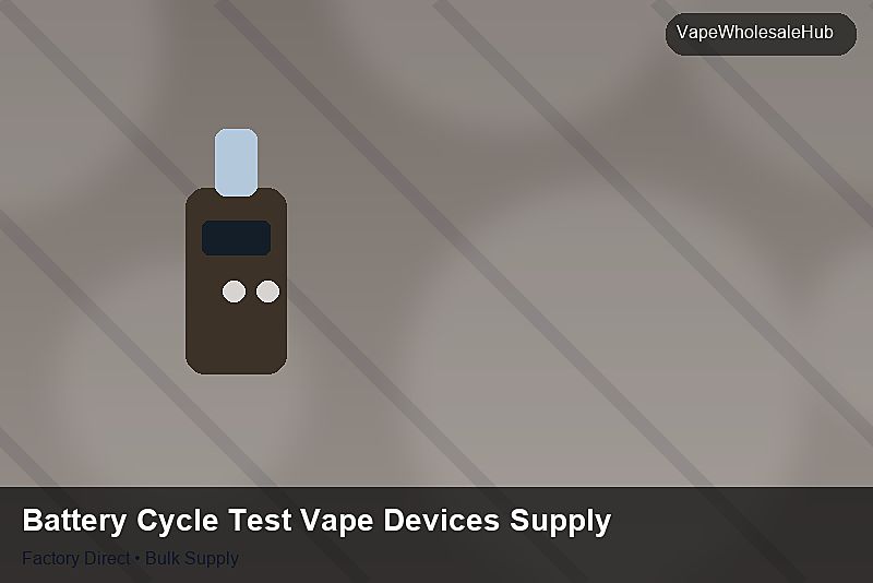 Battery Cycle Test Vape Devices Supply — Battery Cycle Test Vape Devices Supply: Market Trends 2026 | 2026 Edition photo 1