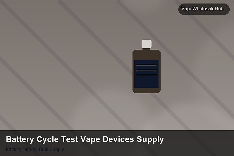 Battery Cycle Test Vape Devices Supply — Battery Cycle Test Vape Devices Supply: Cost Breakdown | 2026 Edition photo 1
