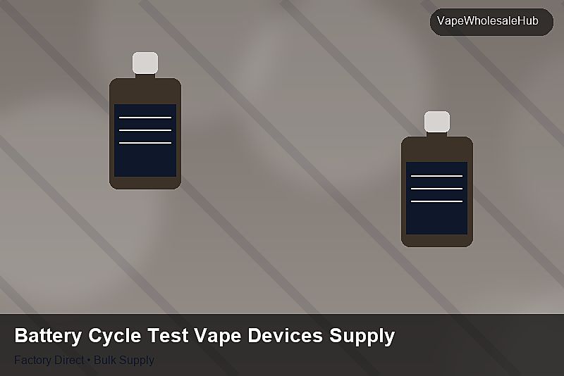 Battery Cycle Test Vape Devices Supply — Battery Cycle Test Vape Devices Supply: Negotiation Tips | 2026 Edition photo 2
