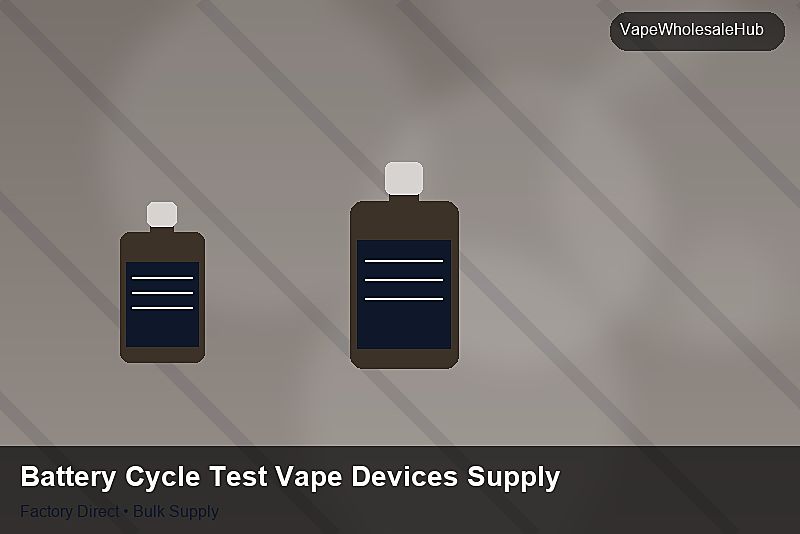 Battery Cycle Test Vape Devices Supply — Battery Cycle Test Vape Devices Supply: Certifications & MSDS | 2026 Edition photo 1