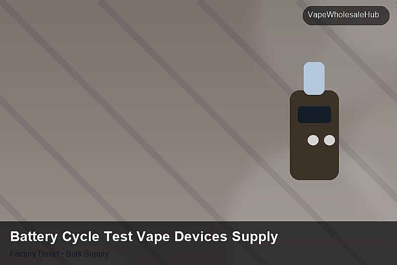 Battery Cycle Test Vape Devices Supply — Battery Cycle Test Vape Devices Supply: Production Capacity | 2026 Edition photo 1