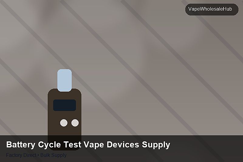 Battery Cycle Test Vape Devices Supply — Battery Cycle Test Vape Devices Supply: Production Capacity | 2026 Edition photo 2
