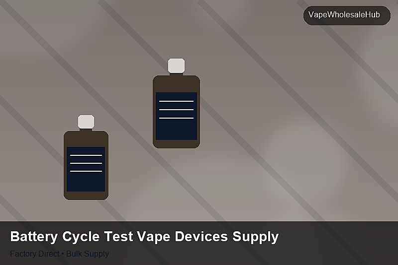 Battery Cycle Test Vape Devices Supply — Battery Cycle Test Vape Devices Supply: Factory Audit Report | 2026 Edition photo 1