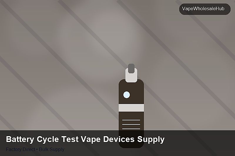Battery Cycle Test Vape Devices Supply — Battery Cycle Test Vape Devices Supply: Factory Audit Report | 2026 Edition photo 2