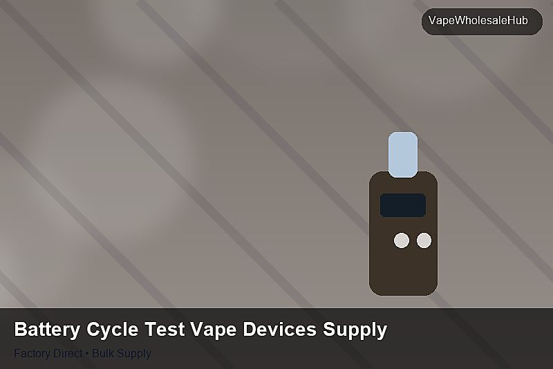 Battery Cycle Test Vape Devices Supply — Battery Cycle Test Vape Devices Supply: Risk Management | 2026 Edition photo 1