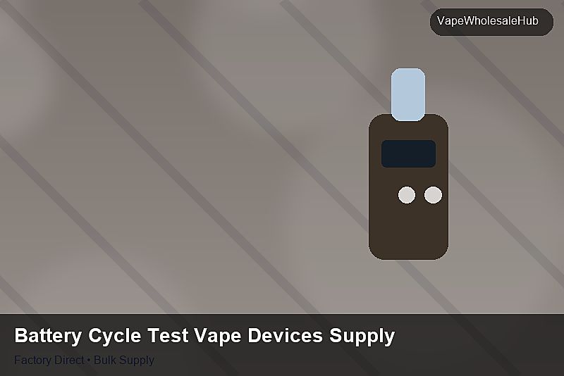 Battery Cycle Test Vape Devices Supply — Battery Cycle Test Vape Devices Supply: Risk Management | 2026 Edition photo 2