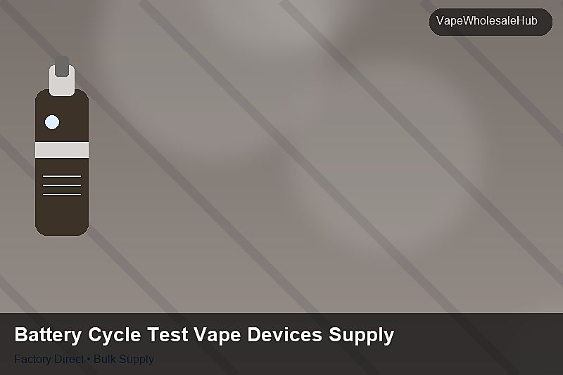 Battery Cycle Test Vape Devices Supply — Battery Cycle Test Vape Devices Supply: Material & Ingredients | 2026 Edition photo 1