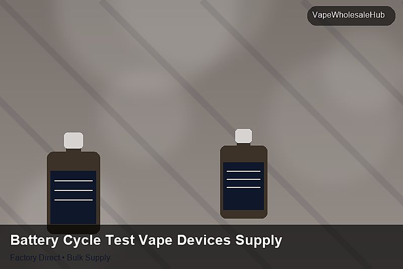 Battery Cycle Test Vape Devices Supply — Battery Cycle Test Vape Devices Supply: Distribution Channels | 2026 Edition photo 1