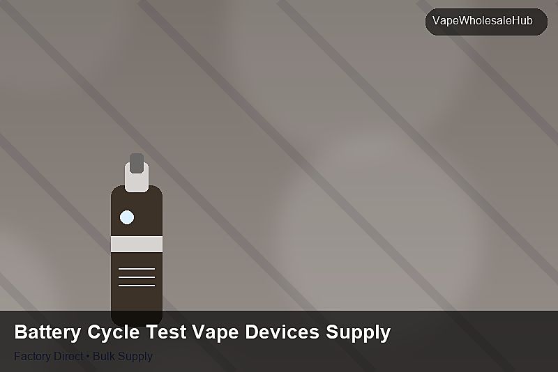 Battery Cycle Test Vape Devices Supply — Battery Cycle Test Vape Devices Supply: Distribution Channels | 2026 Edition photo 2