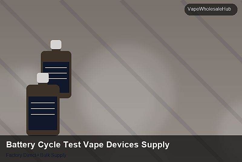 Battery Cycle Test Vape Devices Supply โ Battery Cycle Test Vape Devices Supply: Case Studies | 2026 Edition photo 2
