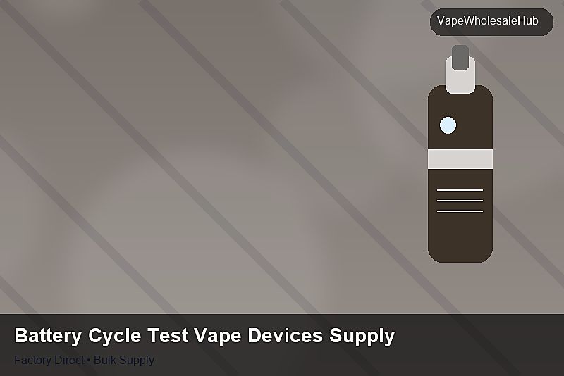 Battery Cycle Test Vape Devices Supply — Battery Cycle Test Vape Devices Supply: ROI Analysis | 2026 Edition photo 1