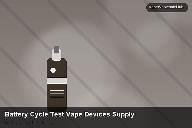 Battery Cycle Test Vape Devices Supply — Battery Cycle Test Vape Devices Supply: Logistics Solutions | 2026 Edition photo 2