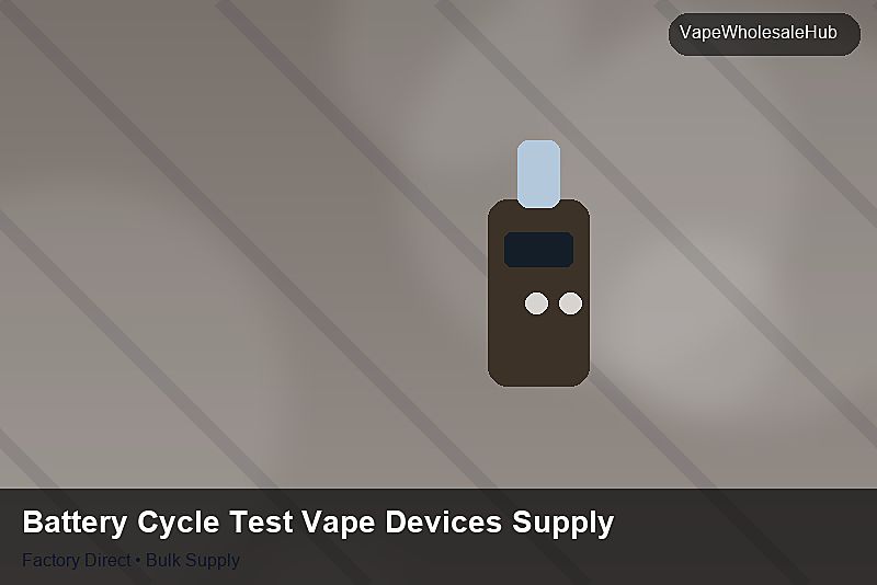 Battery Cycle Test Vape Devices Supply — Battery Cycle Test Vape Devices Supply: Beginner's Guide | 2026 Edition photo 1