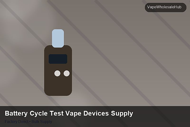 Battery Cycle Test Vape Devices Supply — Battery Cycle Test Vape Devices Supply: Procurement Checklist | 2026 Edition photo 1